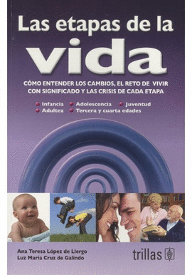ETAPAS DE LA VIDA COMO ENTENDER LOS CAMBIOS, EL RETO DE VIVIR CON SIFNIFICADO Y LAS CRISIS DE CADA E