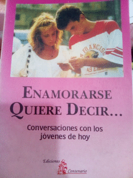 ENAMORARSE QUIERE DECIR... CONVERSACIONES CON LOS JOVENES DE HOY