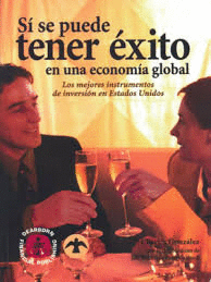 SI SE PUEDE TENER EXITO EN UNA ECONOMIA GLOBAL