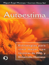 AUTOESTIMA ESTRATEGIAS PARA VIVIR MEJOR CON TECNICAS DE PNL Y DESARROLLO HUMANO