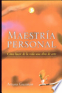 MAESTRIA PERSONAL COMO HACER DE LA VIDA UNA OBRA DE ARTE