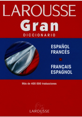 GRAN DICCIONARIO ESPAOL FRANCES/FRANCAIS ESPAGNOL MAS DE 400000 TRADUCCIONES