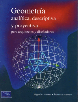 GEOMETRIA ANALITICA DESCRIPTIVA Y PROYECTIVA PARA ARQUITECTOS Y DISEADORES