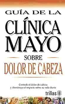 GUIA DE LA CLINICA MAYO SOBRE DOLOR DE CABEZA