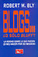 BLOGS...O SOLO BLUFF? LA VERDAD SOBRE LO QUE PUEDEN (O NO) HACER POR SU NEGOCIO
