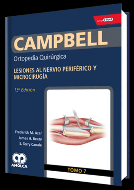 CAMPBELL TOMO 7 ORTOPEDIA QUIRRGICA LESIONES AL NERVIO PERIFRICO Y MICROCIRUGA