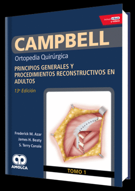 CAMPBELL TOMO 1 ORTOPEDIA QUIRRGICA: PRINCIPIOS GENERALES Y PROCEDIMIENTOS REC