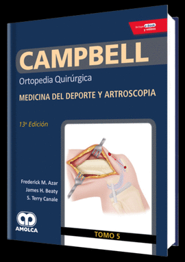 CAMPBELL TOMO 5 ORTOPEDIA QUIRRGICA MEDICINA DEL DEPORTE Y ARTROSCOPIA