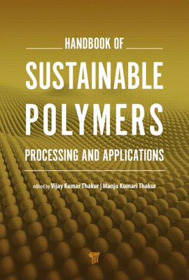HANDBOOK OF SUSTAINABLE POLYMERS PROCESSING AND APPLICATIONS