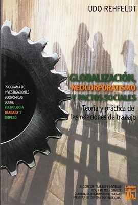 GLOBALIZACION, NEOCORPORATISMO Y PACTOS SOCIALES TERORIA Y PRACTICA DE LAS RELACIONES DE TRABAJO