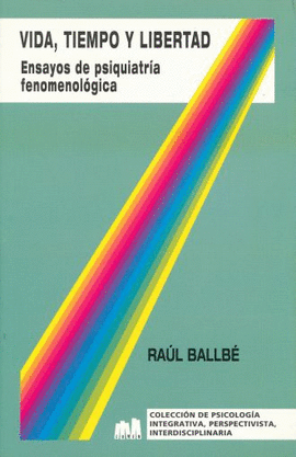 VIDA TIEMPO Y LIBERTAD ENSAYOS DE PSIQUIATRIA FENOMENOLOGICA