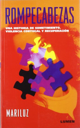 ROMPECABEZAS UNA HISTORIA DE SOMETIMIENTO VIOLENIA COYUGAL Y RECUPERACION