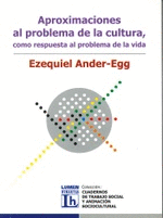 APROXIMACIONES AL PROBLEMA DE LA CULTURA, COMO RESPUESTA AL PROBLEMA DE LA VIDA