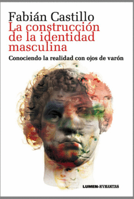 LA CONSTRUCCI�N DE LA IDENTIDAD MASCULINA. CONOCIENDO LA REALIDAD CON OJOSE DE VAR�N