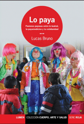 LO PAYA PASIONES PAYASADAS ENTRE LO TEATRAL LA PAYAMEDICINA Y LA COTIDIANIDAD