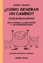 �COMO GENERAR UN CAMBIO? COACH EDUCATIVO EN LA FAMILIA LA EDUCACION Y EN LAS ORGANIZACIONES