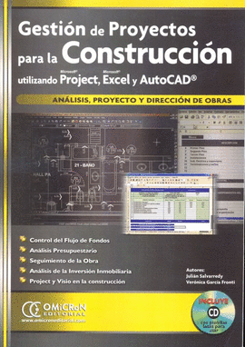 GESTION DE PROYECTOS PARA LA CONSTRUCCION + CD ROM UTILIZANDO MICROSOFT PROJECT, MICROSOFT EXCEL Y AUTOCAD