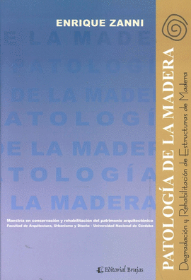 PATOLOGA DE LA MADERA DEGENERACION Y REHABILITACIN DE ESTRUCTURAS DE MADERA