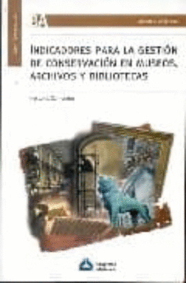 INDICADORES PARA LA GESTION DE CONSERVACION EN MUSEOS ARCHIVOS Y BIBLIOTECAS