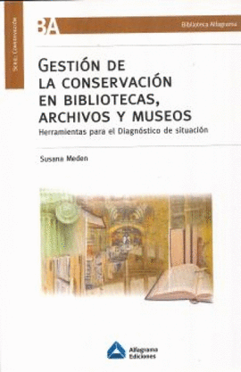 GESTION DE LA CONSERVACION EN BIBLIOTECAS ARCHIVOS Y MUSEOS HERRAMIENTAS PARA EL DIAGNOSTICO DE SITU