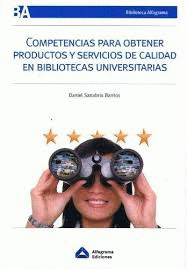 COMPETENCIAS PARA OBTENER PRODUCTOS Y SERVICIOS DE CALIDAD EN BIBLIOTECAS UNIVERSITARIAS