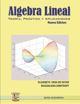 �LGEBRA LINEAL: TEOR�A, PR�CTICA Y APLICACIONES
