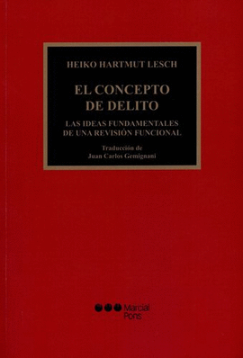 EL CONCEPTO DEL DELITO LAS IDEAS FUNDAMENTALES DE UNA REVISI�N FUNCIONAL