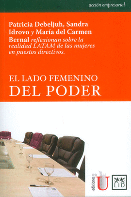 EL LADO FEMENINO DEL PODER REFLEXIONA SOBRE LA REALIDAD LATAM DE LAS MUJERES EN PUESTOS DIRECTIVOS