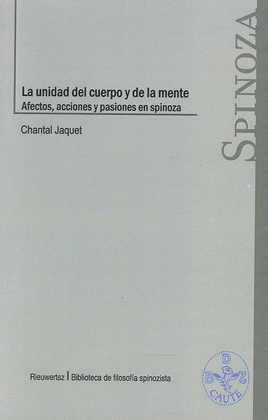 LA UNIDAD DEL CUERPO Y DE LA MENTE. AFECTOS, ACCIONES Y PASIONES EN SPINOZA