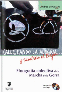 CALLEJEANDO LA ALEGRIA... Y TAMBIEN EL BAJON ETNOGRAFIA COLECTIVA DE LA MARCHA DE LA GORRA