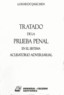 TRATADO DE LA PRUEBA PENAL EN EL SISTEMA ACUSATORIO ADVERSARIAL