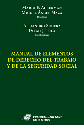 MANUAL DE ELEMENTOS DE DERECHO DE TRABAJO Y DE LA SEGURIDAD SOCIAL