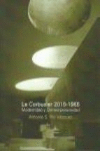 LE CORBUSIER 2015-1965 MODERNIDAD Y CONTEMPORANEIDAD