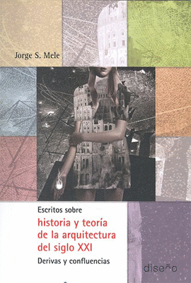 ESCRITOS SOBRE HISTORIA Y TEORA DE LA ARQUITECTURA DEL SIGLO XXI