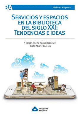 SERVICIOS Y ESPACIOS EN LA BIBLIOTECA DEL SIGLO XXI: TENDENCIAS E IDEAS