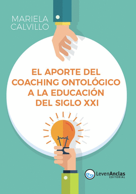 EL APORTE DEL COACHING ONTOLOGICO A LA EDUCACION DEL SIGLO XXI