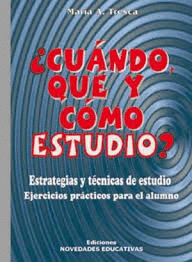 �CU�NDO QUE Y COMO ESTUDIO? ESTRATEGIAS Y T�CNICAS DE ESTUDIO, EJERCICIOS PR�CTICOS PARA EL ALUMNO