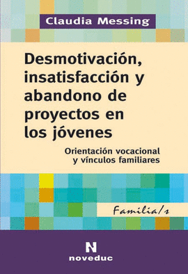 DESMOTIVACION INSATISFACCION Y ABANDONO DE PROYECTOS EN LOS JOVENES ORIENTACION VOCACIONAL Y VINCULO