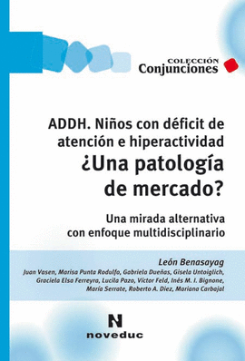 ADDH. NIOS CON DEFICIT DE ATENCION E HIPERACTIVIDAD UNA PATOLOGIA DE MERCADO?