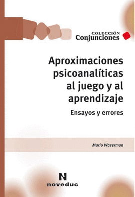 APROXIMACIONES PSICOANALITICAS AL JUEGO Y AL APRENDIZAJE. ENSAYOS Y ERRORES