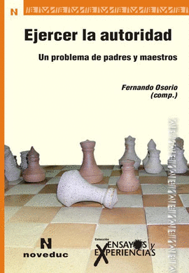 EJERCER LA AUTORIDAD. UN PROBLEMA DE PADRES Y MAESTROS