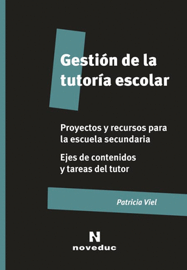 GESTI�N DE LA TUTORIA ESCOLAR. PROYECTOS Y RECURSOS PARA LA ESCUELA SECUNDARIA