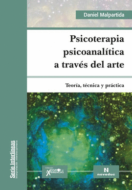 PSICOTERAPIA PSICOANALITICA A TRAVES DEL ARTE TEORIA TECNICA Y PRACTICA