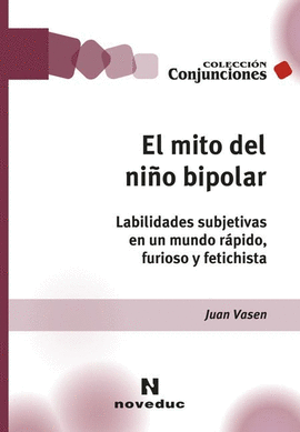 EL MITO DEL NIO BIPOLAR LABILIDADES SUBJETIVAS EN UN MUNDO RAPIDO FURIOSO Y FETICHISTA