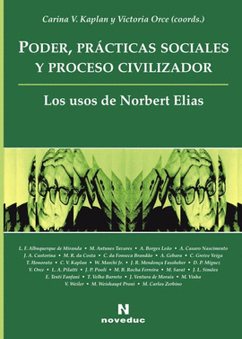 PODER, PRACTICAS SOCIALES Y PROCESO CIVILIZADOR LOS USOS DE NORBERT ELIAS