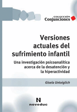VERSIONES ACTUALES DEL SUFRIMIENTO INFANTIL UNA INVESTIGACION PSICOANALITICA ACERCA DE LA DESATENCIO