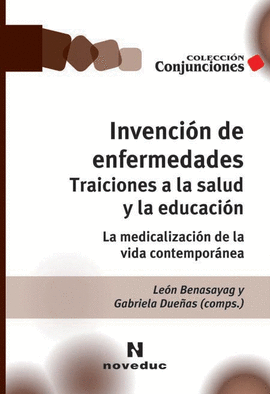 INVENCION DE ENFERMEDADES TRAICIONES A LA SALUD Y A LA EDUCACION LA MEDICALIZACION DE LA VIDA CONTEM