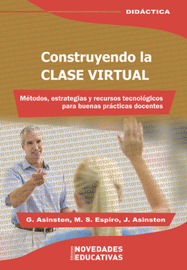CONSTRUYENDO LA CLASE VIRTUAL METODOS, ESTRATEGIAS Y RECURSOS TECNOLOGICOS PARA BUENAS PRACTICAS DOC