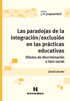 LAS PARADOJAS DE LA INTEGRACION EXCLUSION EN LAS PRACTICAS EDUCATIVAS EFECTOS DE DISCRIMINACION O LA