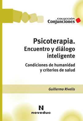 PSICOTERAPIA ENCUENTRO Y DIALOGO INTELIGENTE CONDICIONES DE HUMANIDAD Y CRITERIOS DE SALUD